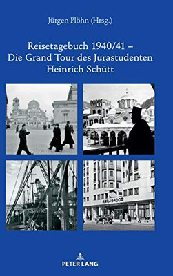 Reisetagebuch 1940/41  Die Grand Tour Des Jurastudenten Heinrich Schütt: In 80 Tagen Von Berlin Via Rom Zum Bosporus Und Zurück (German Edition)