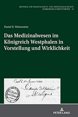 Das Medizinalwesen Im Königreich Westphalen In Vorstellung Und Wirklichkeit (Beiträge Zur Wissenschafts- Und Medizingeschichte) (German Edition)