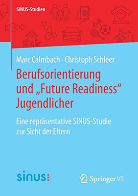 Berufsorientierung Und Future Readiness Jugendlicher: Eine Repräsentative Sinus-Studie Zur Sicht Der Eltern (Sinus-Studien) (German Edition)