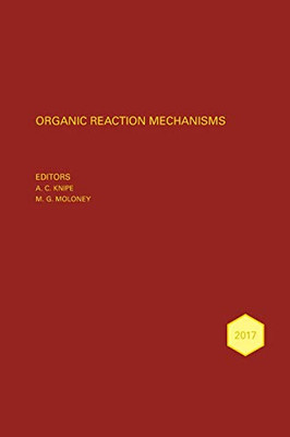 Organic Reaction Mechanisms 2017: An Annual Survey Covering The Literature Dated January To December 2017 (Organic Reaction Mechanisms Series)
