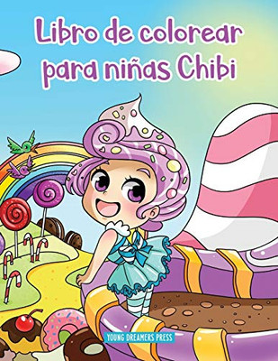 Libro De Colorear Para Niñas Chibi: Libro De Colorear De Anime Para Niños De 6-8, 9-12 Años (Cuadernos Para Colorear Niños) (Spanish Edition)