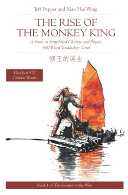 The Rise Of The Monkey King: A Story In Simplified Chinese And Pinyin 600 Word Vocabulary Level (Journey To The West (In Simplified Chinese))