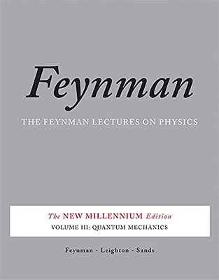 The Feynman Lectures On Physics, Vol. Iii: The New Millennium Edition: Quantum Mechanics (Feynman Lectures On Physics (Paperback)) (Volume 3)