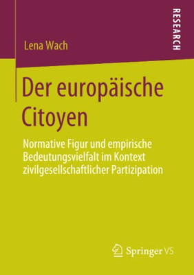 Der Europäische Citoyen: Normative Figur Und Empirische Bedeutungsvielfalt Im Kontext Zivilgesellschaftlicher Partizipation (German Edition)