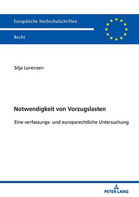 Notwendigkeit Von Vorzugslasten: Eine Verfassungs- Und Europarechtliche Untersuchung (Europäische Hochschulschriften Recht) (German Edition)