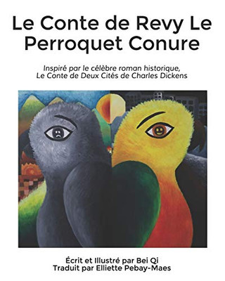 Le Conte De Revy Le Perroquet Conure: Inspiré Par Le Célèbre Roman Historique, Le Conte De Deux Cités De Charles Dickens (French Edition)