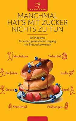 Manchmal Hat'S Mit Zucker Nichts Zu Tun: Ein Plädoyer Für Einen Gelasseneren Umgang Mit Blutzuckerwerten (German Edition) - 9783347130678