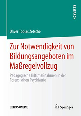 Zur Notwendigkeit Von Bildungsangeboten Im Maßregelvollzug: Pädagogische Hilfsmaßnahmen In Der Forensischen Psychiatrie (German Edition)