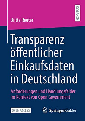 Transparenz Öffentlicher Einkaufsdaten In Deutschland: Anforderungen Und Handlungsfelder Im Kontext Von Open Government (German Edition)