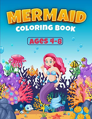 Mermaid Coloring Book Ages 4-8: Great Coloring Book For Girls With Cute Mermaids / 50 Unique Coloring Pages / Pretty Mermaids For Kids