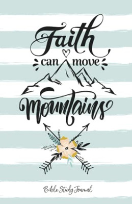 Faith Can Move Mountains (Boho Blue) Daily Bible Study Journal: Bible Study And Prayer Journal With Prompts (Christian Faith Journals)