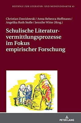 Schulische Literaturvermittlungsprozesse Im Fokus Empirischer Forschung (Beiträge Zur Literatur- Und Mediendidaktik) (German Edition)