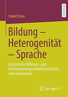 Bildung  Heterogenität  Sprache: Rassistische Differenz- Und Diskriminierungsverhältnisse In Kita Und Grundschule (German Edition)