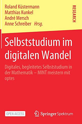 Selbststudium Im Digitalen Wandel: Digitales, Begleitetes Selbststudium In Der Mathematik  Mint Meistern Mit Optes (German Edition)