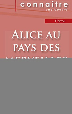 Fiche De Lecture Alice Au Pays Des Merveilles De Lewis Carroll (Analyse Littéraire De Référence Et Résumé Complet) (French Edition)