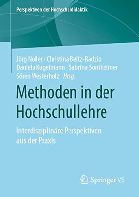 Methoden In Der Hochschullehre: Interdisziplinäre Perspektiven Aus Der Praxis (Perspektiven Der Hochschuldidaktik) (German Edition)