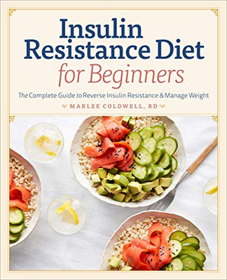 Insulin Resistance Diet for Beginners: The Complete Guide to Reverse Insulin Resistance & Manage Weight