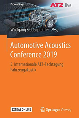 Automotive Acoustics Conference 2019: 5. Internationale Atz-Fachtagung Fahrzeugakustik (Proceedings) (German And English Edition)