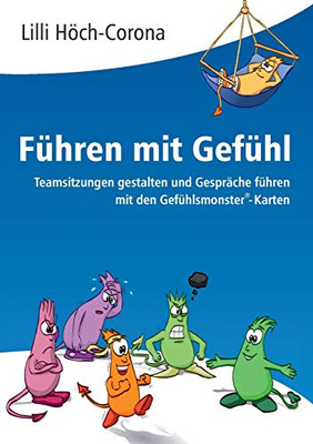 Führen Mit Gefühl: Teamsitzungen Gestalten Und Gespräche Führen Mit Den Gefühlsmonster(R)-Karten (German Edition) - 9783347162457