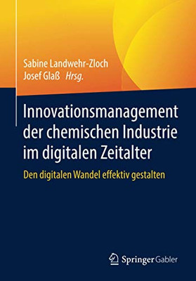 Innovationsmanagement Der Chemischen Industrie Im Digitalen Zeitalter: Den Digitalen Wandel Effektiv Gestalten (German Edition)