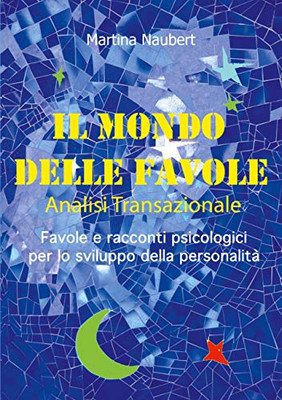 Il Mondo Delle Favole Analisi Transazionale: Favole E Racconti Psicologici Per Lo Sviluppo Della Personalità (Italian Edition)