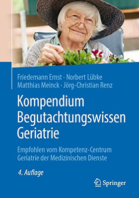 Kompendium Begutachtungswissen Geriatrie: Empfohlen Vom Kompetenz-Centrum Geriatrie Der Medizinischen Dienste (German Edition)