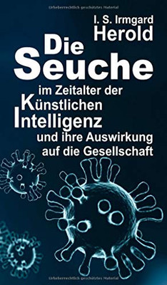 Die Seuche Im Zeitalter Der Künstlichen Intelligenz: Und Ihre Auswirkung Auf Die Gesellschaft (German Edition) - 9783347161368