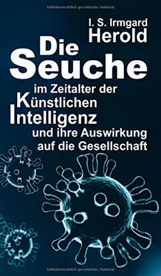 Die Seuche Im Zeitalter Der Künstlichen Intelligenz: Und Ihre Auswirkung Auf Die Gesellschaft (German Edition) - 9783347161375