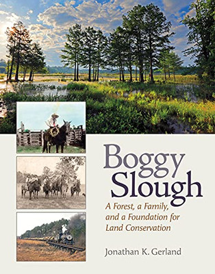 Boggy Slough: A Forest, A Family, And A Foundation For Land Conservation (Myrna And David K. Langford Books On Working Lands)