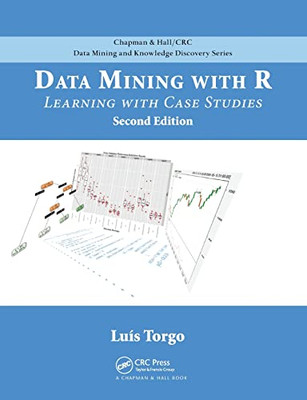 Data Mining With R: Learning With Case Studies, Second Edition (Chapman & Hall/Crc Data Mining And Knowledge Discovery Serie)