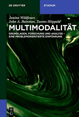 Multimodalität: Grundlagen, Forschung Und Analyse ? Eine Problemorientierte Einführung (De Gruyter Studium) (German Edition)