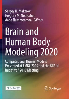 Brain And Human Body Modeling 2020: Computational Human Models Presented At Embc 2019 And The Brain Initiative® 2019 Meeting