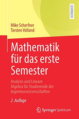 Mathematik Für Das Erste Semester: Analysis Und Lineare Algebra Für Studierende Der Ingenieurwissenschaften (German Edition)
