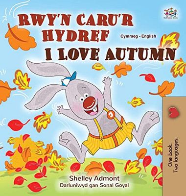 I Love Autumn (Welsh English Bilingual Children'S Book) (Welsh English Bilingual Collection) (Welsh Edition) - 9781525958816
