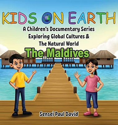 Kids On Earth: A Children'S Documentary Series Exploring Global Cultures & The Natural World: The Maldives - 9781778480423