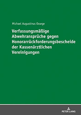 Verfassungsmäßige Abwehransprüche Gegen Honorarrückforderungsbescheide Der Kassenärztlichen Vereinigungen (German Edition)