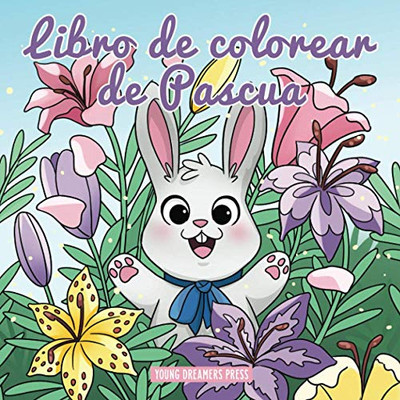Libro De Colorear De Pascua: Libro De Colorear Para Niños De 4 A 8 Años (Cuadernos Para Colorear Niños) (Spanish Edition)