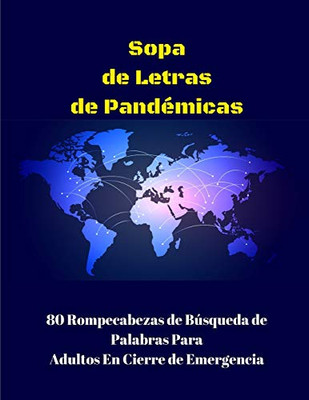 Sopa De Letras Pandémicas: 80 Rompecabezas De Búsqueda De Palabras Para Adultos En Cierre De Emergencia (Spanish Edition)