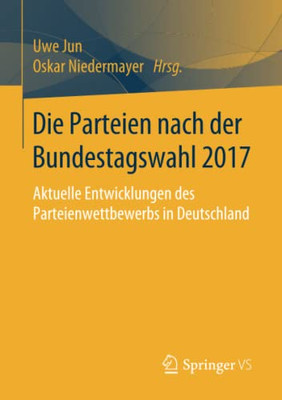 Die Parteien Nach Der Bundestagswahl 2017: Aktuelle Entwicklungen Des Parteienwettbewerbs In Deutschland (German Edition)