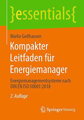 Kompakter Leitfaden Für Energiemanager: Energiemanagementsysteme Nach Din En Iso 50001:2018 (Essentials) (German Edition)