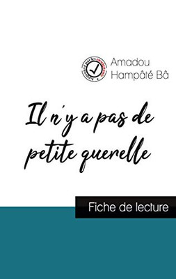 Il N'Y A Pas De Petite Querelle De Amadou Hampâté Bâ (Fiche De Lecture Et Analyse Complète De L'Oeuvre) (French Edition)