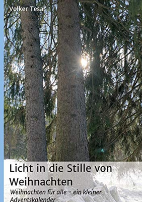 Licht In Die Stille Von Weihnachten: Weihnachten Für Alle - Ein Kleiner Adventskalender (German Edition) - 9783347098053