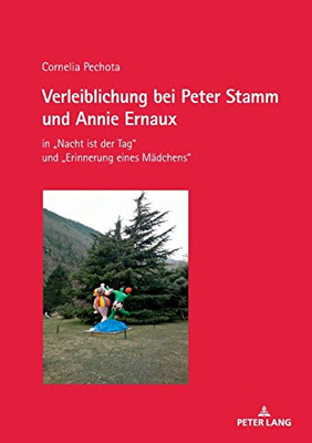 Verleiblichung Bei Peter Stamm Und Annie Ernaux: In Nacht Ist Der Tag Und Erinnerung Eines Mädchens (German Edition)