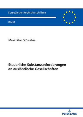 Steuerliche Substanzanforderungen An Ausländische Gesellschaften (Europäische Hochschulschriften Recht) (German Edition)