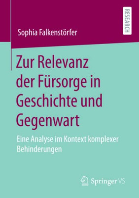 Zur Relevanz Der Fürsorge In Geschichte Und Gegenwart: Eine Analyse Im Kontext Komplexer Behinderungen (German Edition)