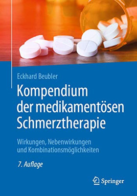 Kompendium Der Medikamentösen Schmerztherapie: Wirkungen, Nebenwirkungen Und Kombinationsmöglichkeiten (German Edition)
