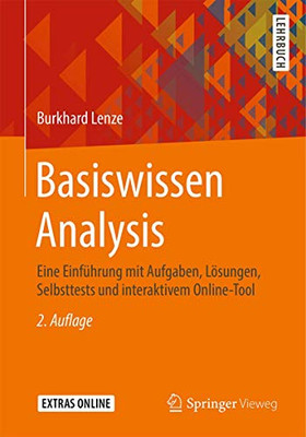Basiswissen Analysis: Eine Einführung Mit Aufgaben, Lösungen, Selbsttests Und Interaktivem Online-Tool (German Edition)