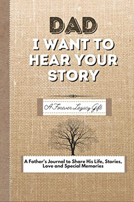 Dad, I Want To Hear Your Story: A Fathers Journal To Share His Life, Stories, Love And Special Memories - 9780648864493