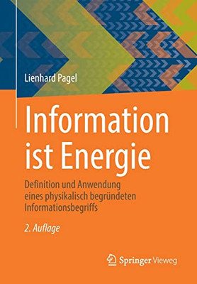 Information Ist Energie: Definition Und Anwendung Eines Physikalisch Begründeten Informationsbegriffs (German Edition)