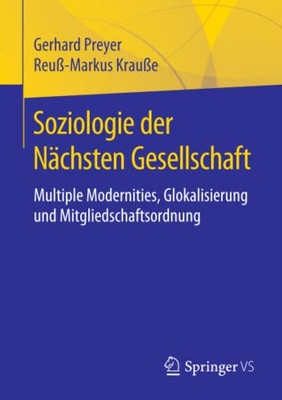 Soziologie Der Nächsten Gesellschaft: Multiple Modernities, Glokalisierung Und Mitgliedschaftsordnung (German Edition)